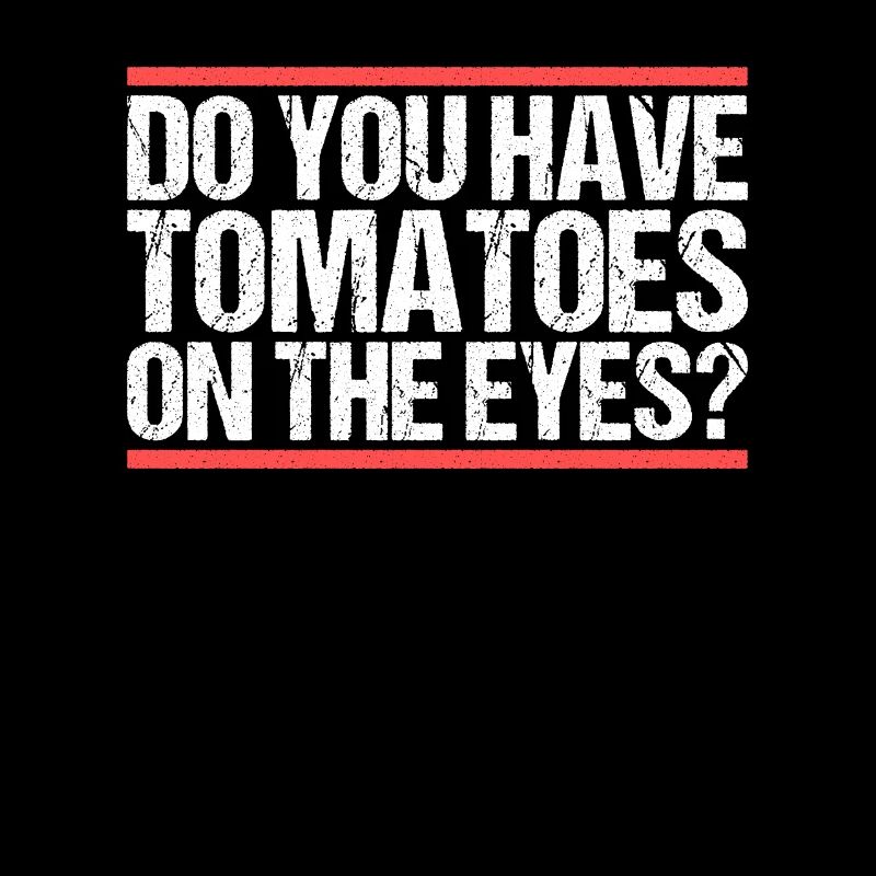 Avez-vous des tomates sur les yeux ? Danglais