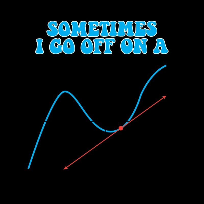 Sometimes I Go Off On A Tangent Math Pun