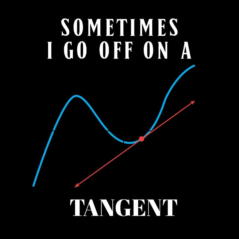 Sometimes I Go Off On A Tangent Math Humor