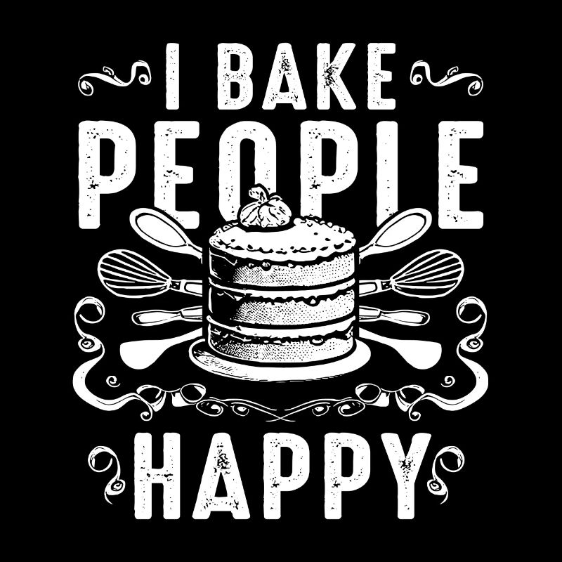 Baker Baking I Bake People Happy Cake