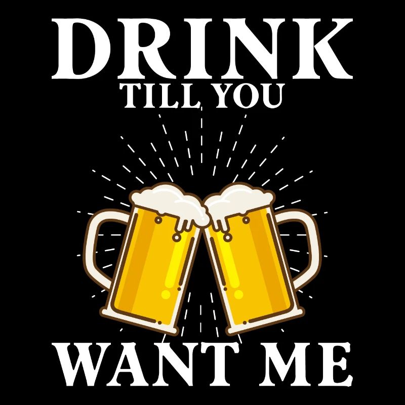 Trink, Bis Du Mich Willst