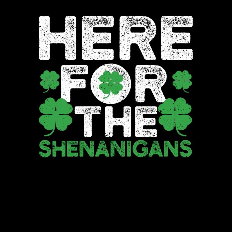 Here for the Shenanigans Lucky St. Patrick's Day