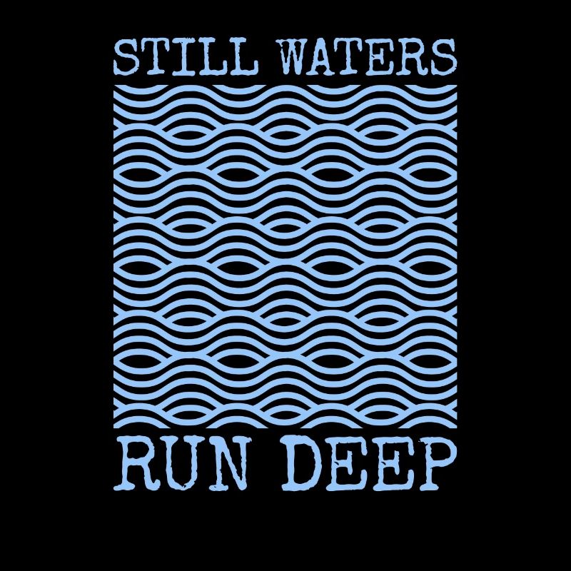 Still Waters Run Deep - Motivation et inspiration