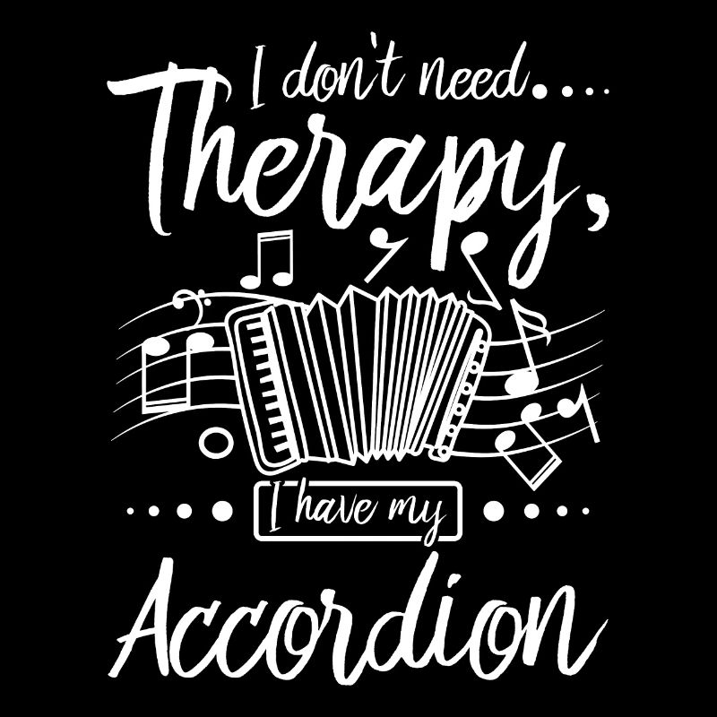 I don't need therapy I have my accordion