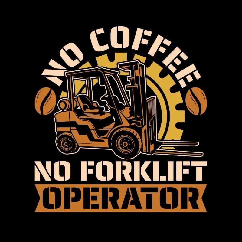 Forklift Operator No Coffee Storeman Coffee Lover