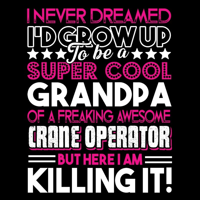 Crane Operator Super Cool Crane Operator Grandpa