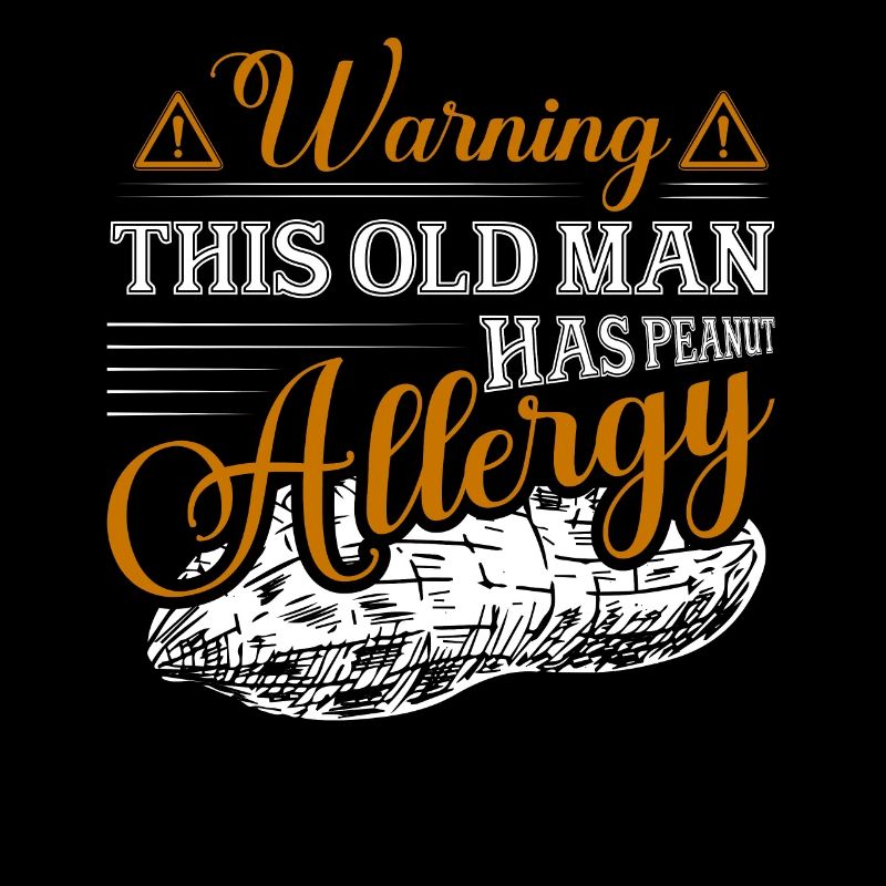 Warning This Old Man Has Peanut Allergy