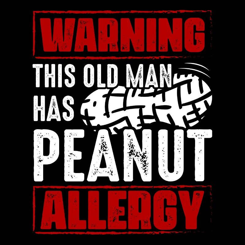 Warning This Old Man Has Peanut Allergy