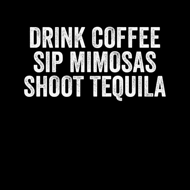 Drink Coffee Sip Mimosas Shoot Tequila Mexican Pun