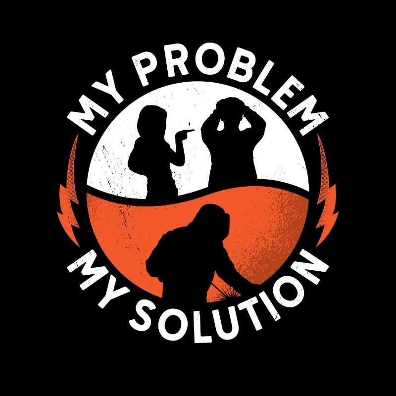 Welder My Problem My Solution Pictogram Dad Mom