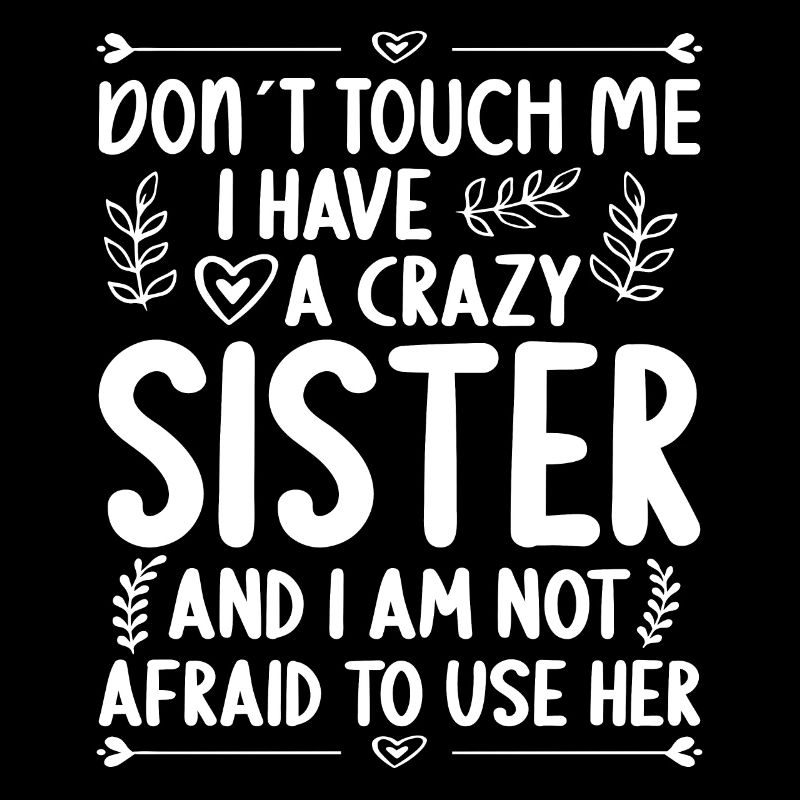 Don't touch me! I Have Crazy Sister