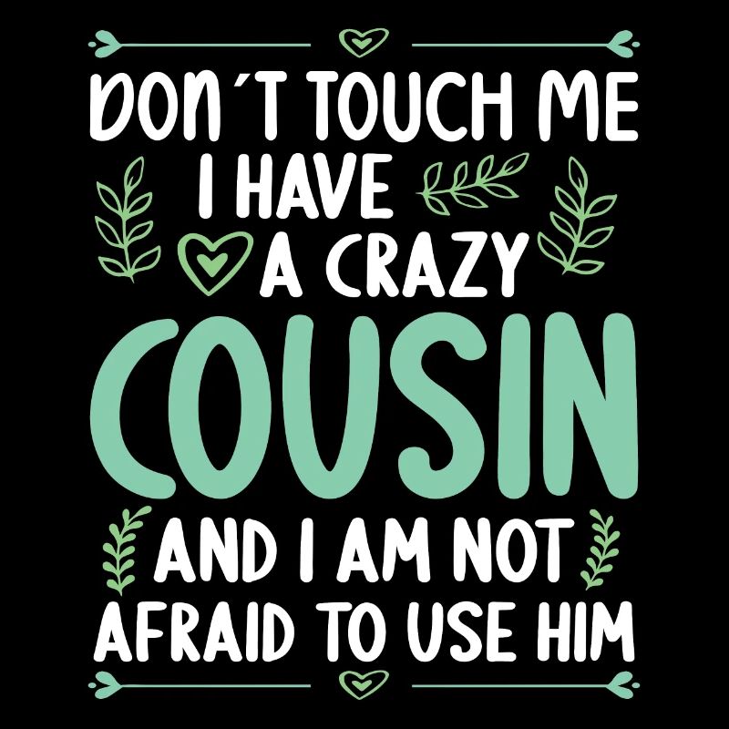 Don't touch me! I've got crazy cousin