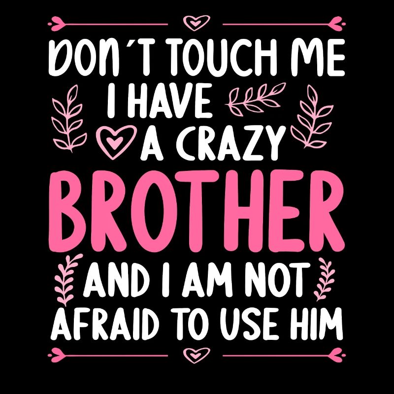 Don't touch me! I've got crazy brother