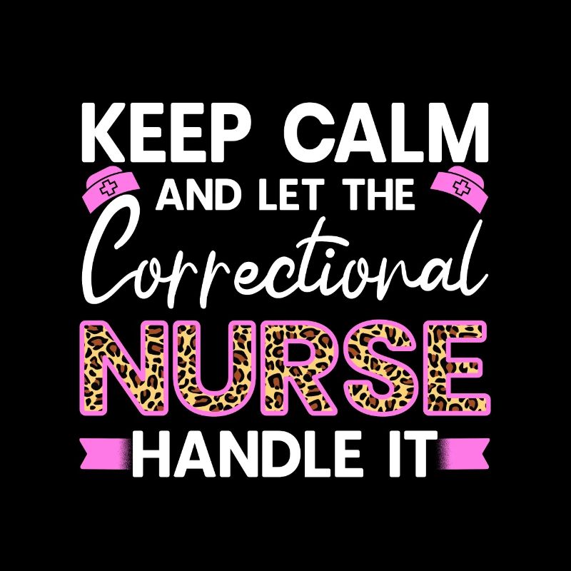 Correctional Nurse Handle It- Keep Calm Funny Gift