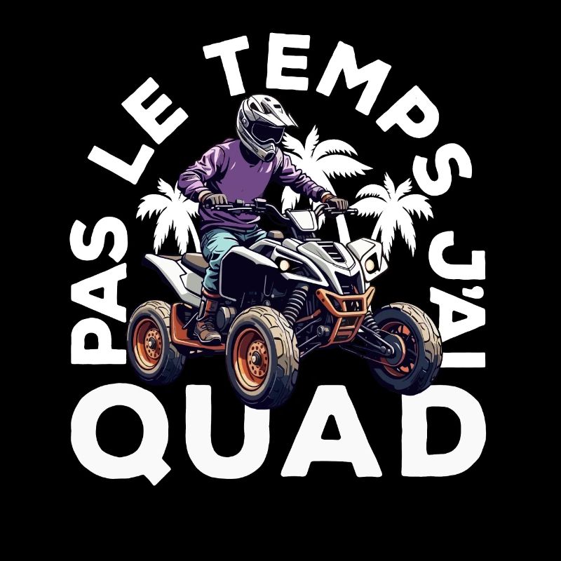 Pas Le Temps J'ai Quad