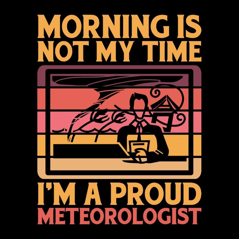 Météorologue Le matin n’est pas mon heure Chasseur de tempête