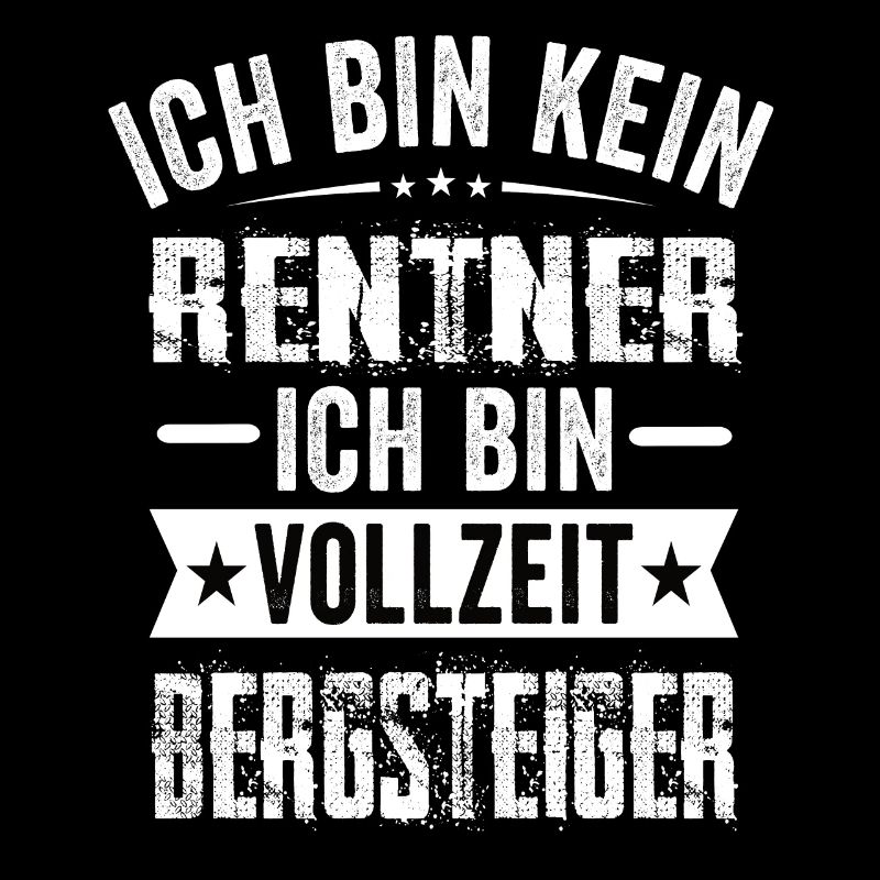 Ich Bin Kein Rentner Ich Bin Vollzeit Bergsteiger