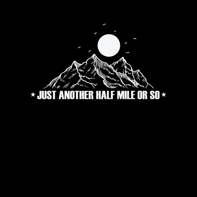 Just another half Mile or so Wandern