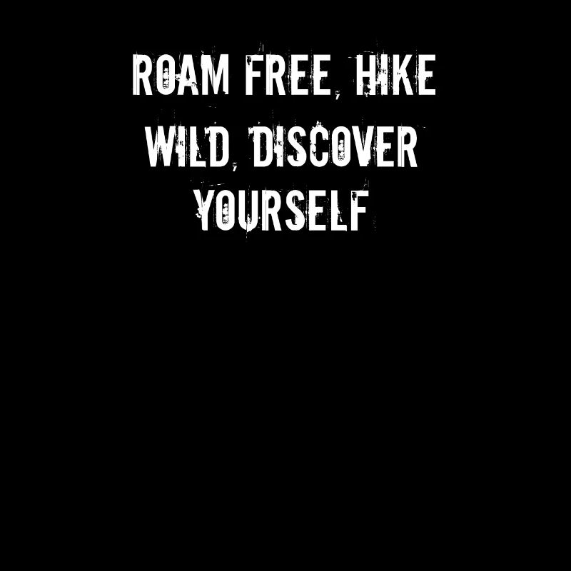 Hiking - Roam free, hike wild, discover yourself