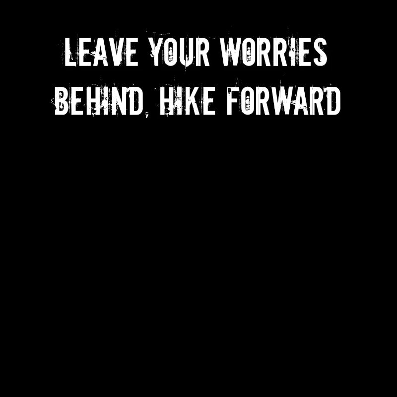 Wandern - Leave your worries behind, hike forward