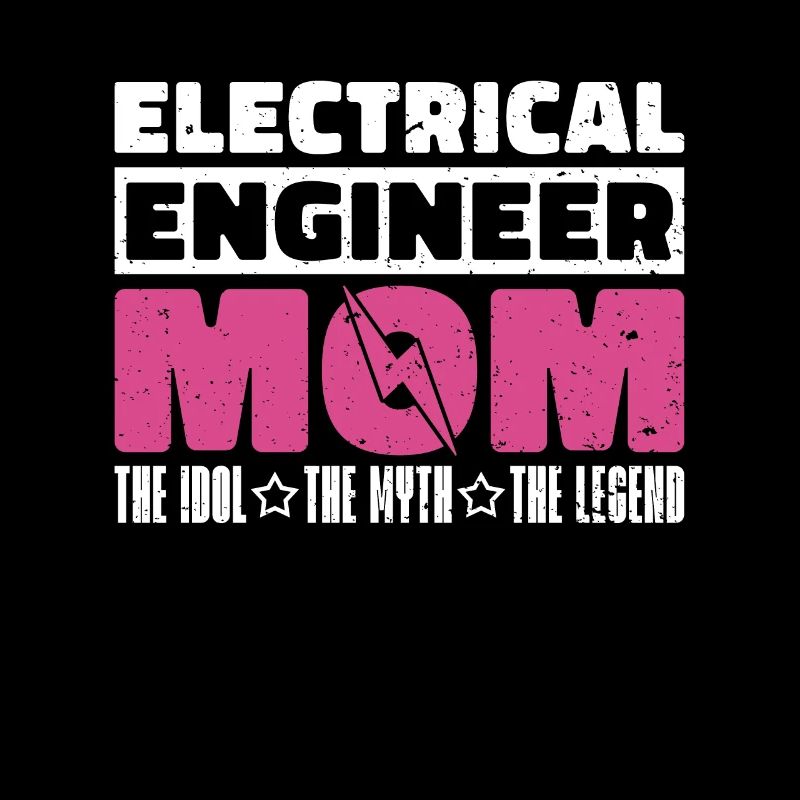 Electrical Engineer Mom The Idol The Technician
