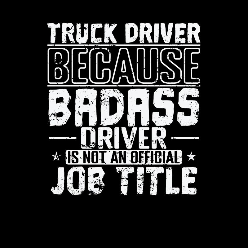 Badass Driver n’est pas un titre de poste officiel LKW