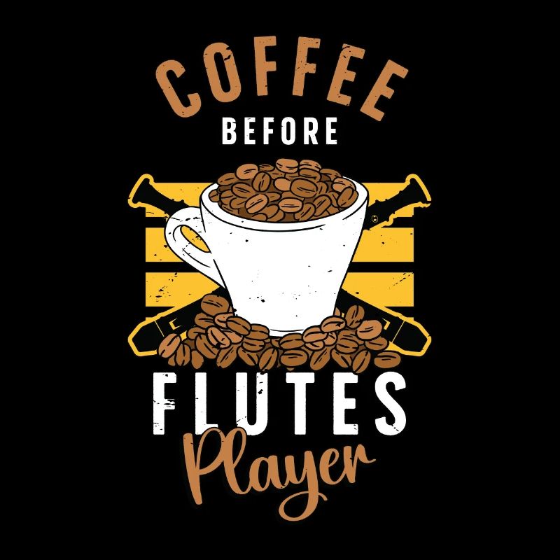 Flutes Player Coffee Before Woodwind Coffee Lover