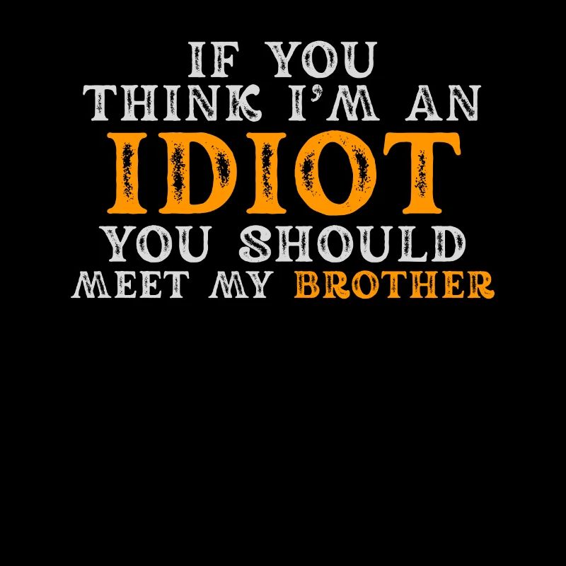 Si vous pensez que je suis un idiot, vous devriez