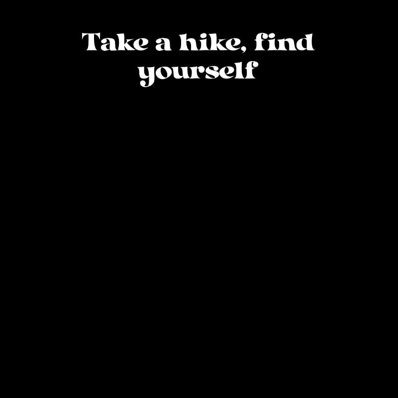 Hiking - Take a hike, find yourself
