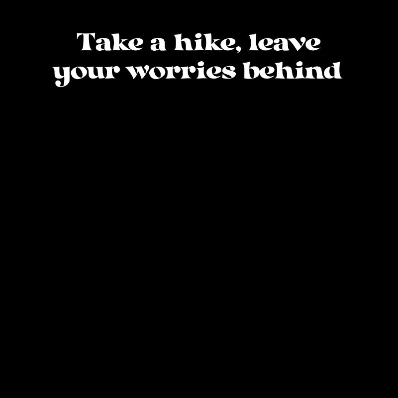 Hiking - Take a hike, leave your worries behind