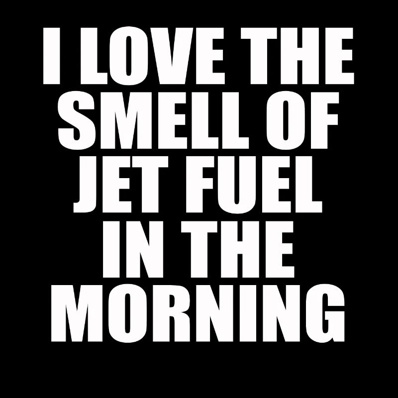 J’adore l’odeur du kérosène le matin