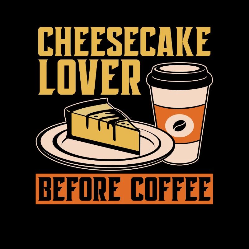 Cheesecake Lover Before Coffee Baking Coffee Lover