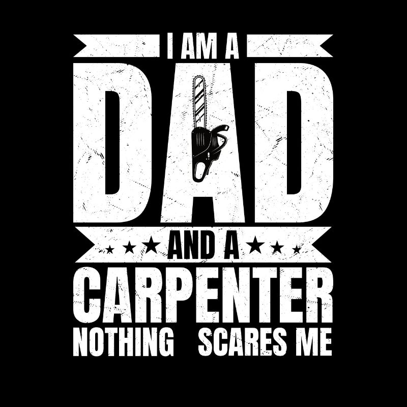 Fearless Carpenter Dad - Master of Tools & Heart