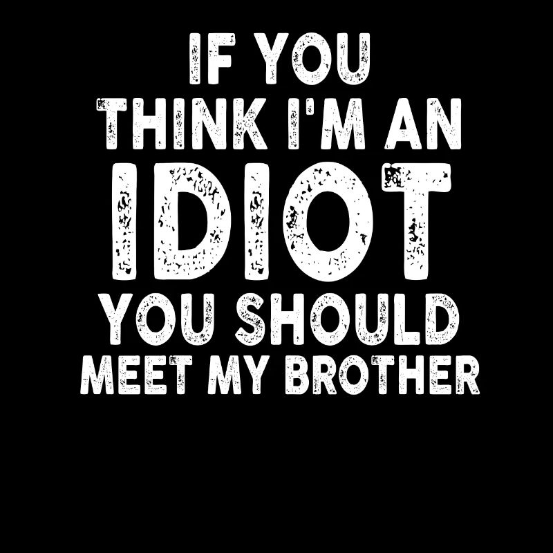 Si vous pensez que je suis un idiot, vous devriez