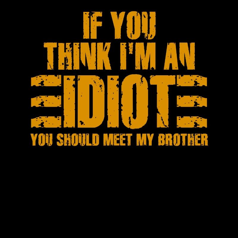 Si vous pensez que je suis un idiot, vous devriez