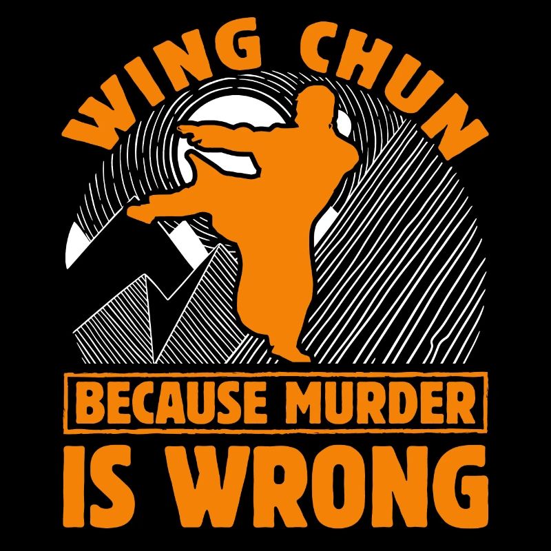 Wing Chun because murder is wrong