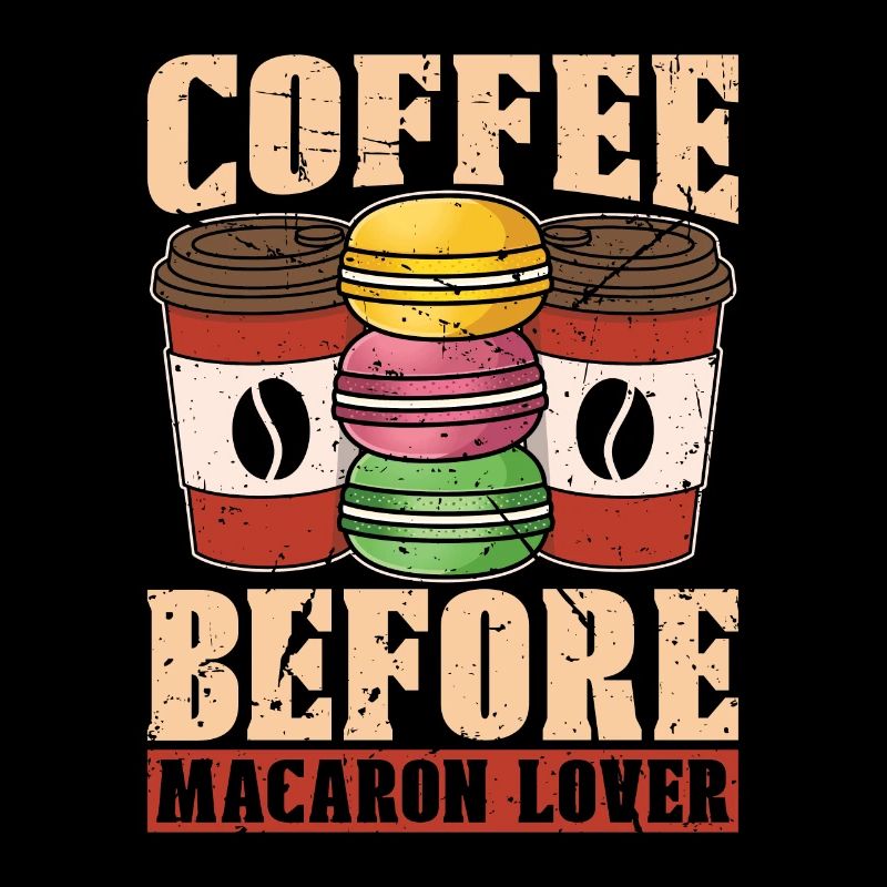 Macaron Lover Coffee Before Sweets Coffee Lover