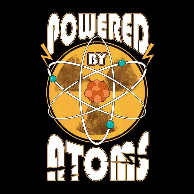 Powered by Atoms Funny Sayings Physics Gift