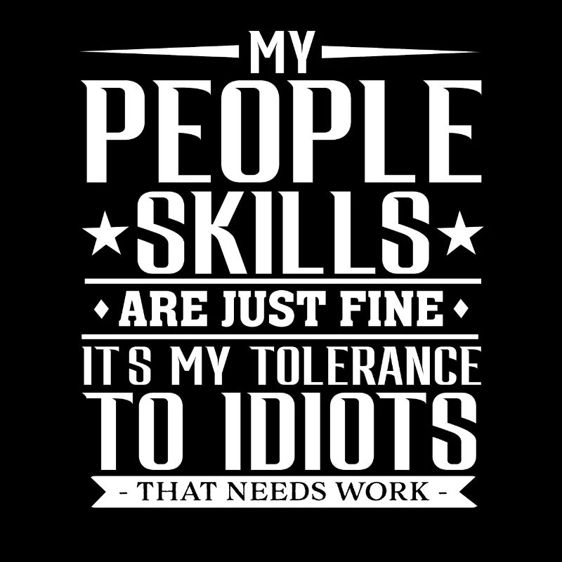 My Tolerance to Idiots Needs Work Funny Sarcasm
