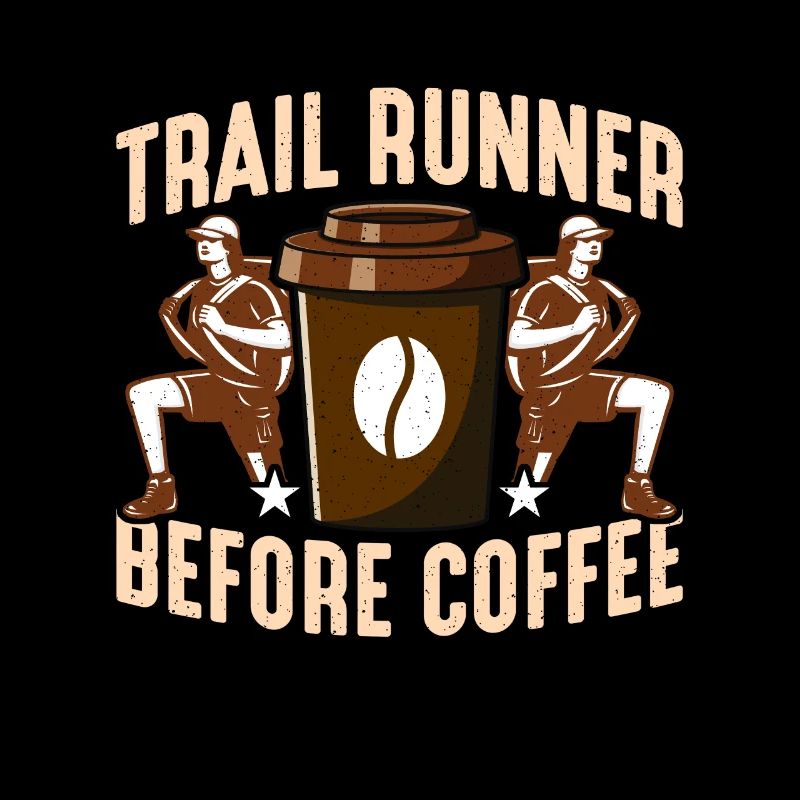 Trail Runner Before Coffee Running Coffee Lover