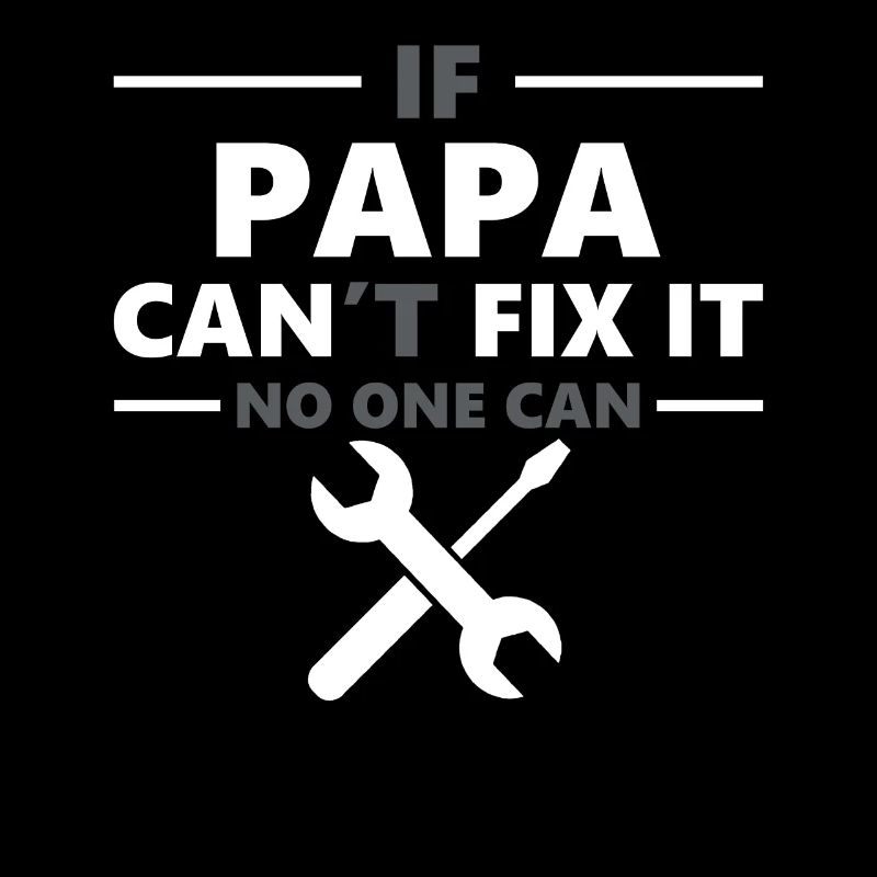 If Papa Can't Fix It No One Can