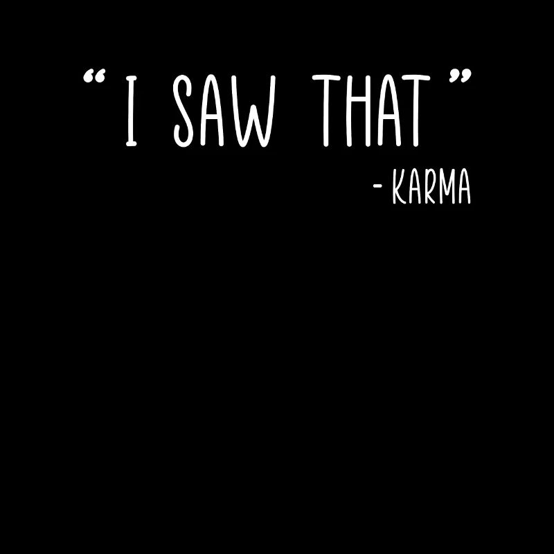 I Saw That Karma Quote