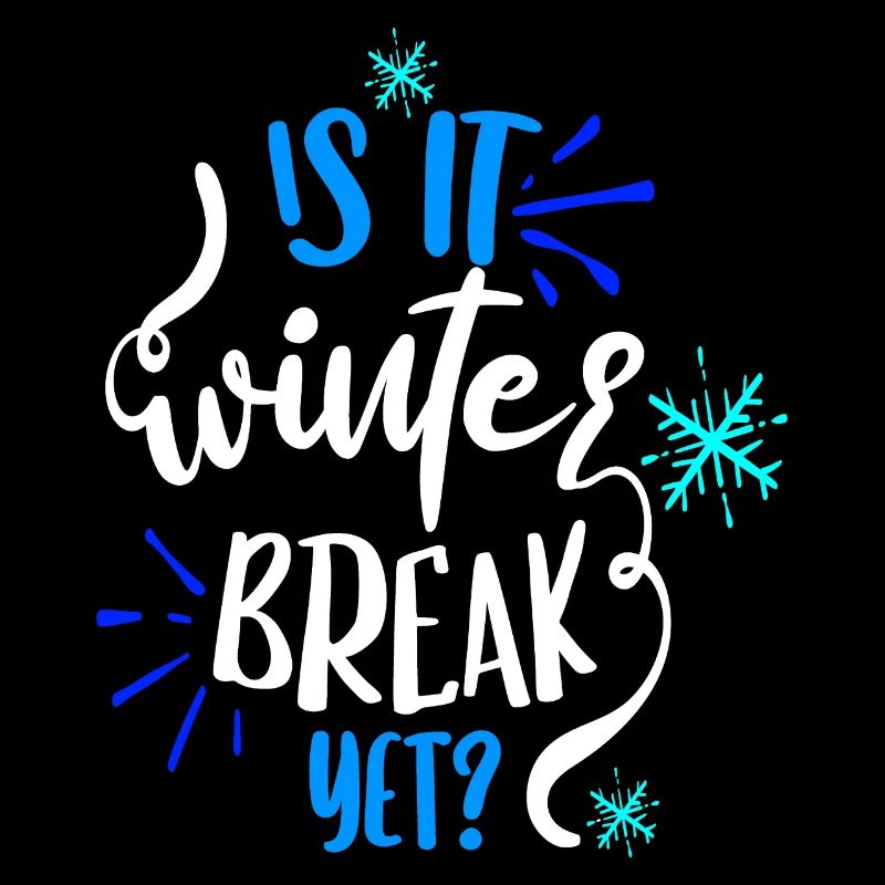 Is it winter break yet?