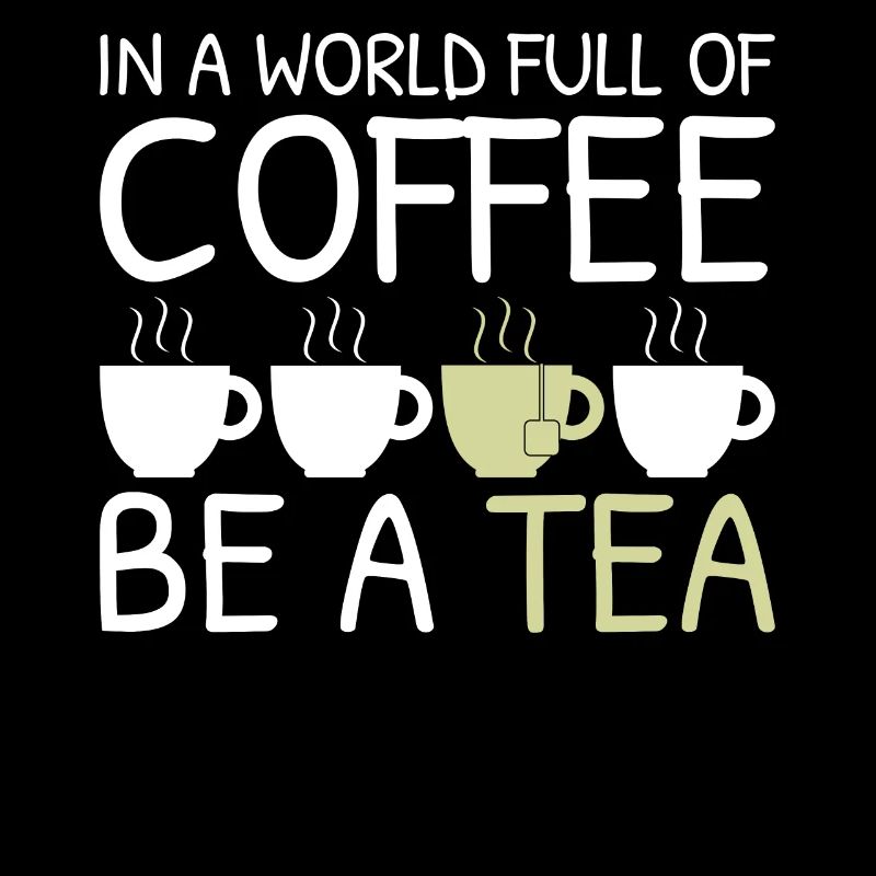 Tee Lustiges Geschenk in einer Welt voller Kaffee Sei ein Tee