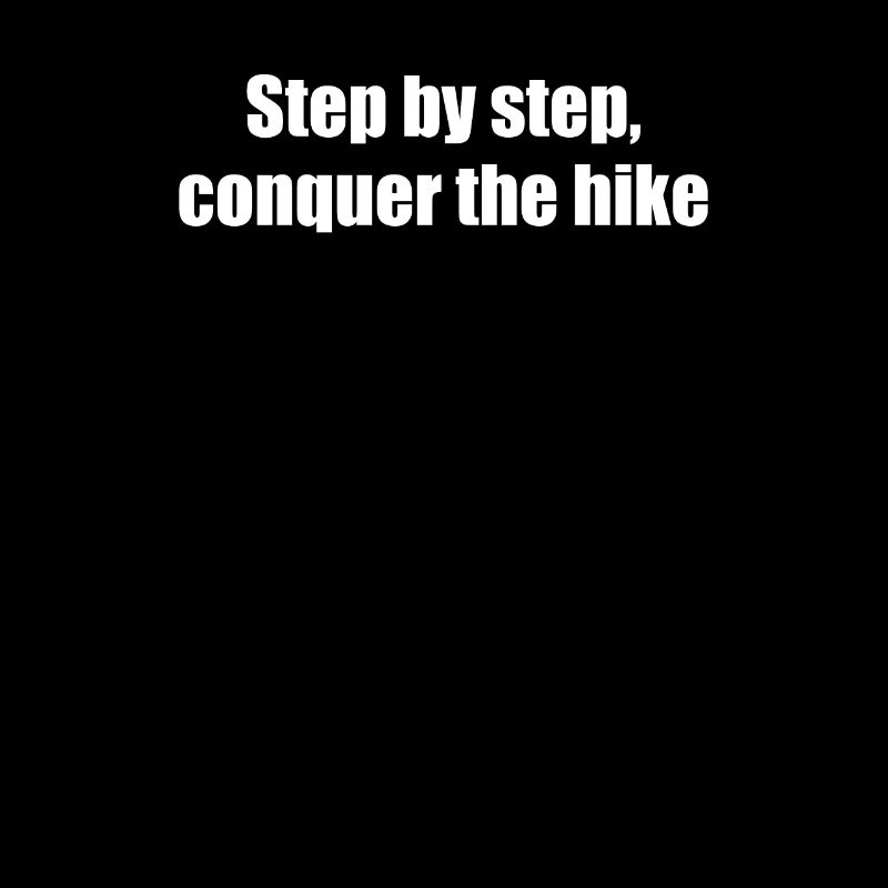 Hiking - Step by step, conquer the hike