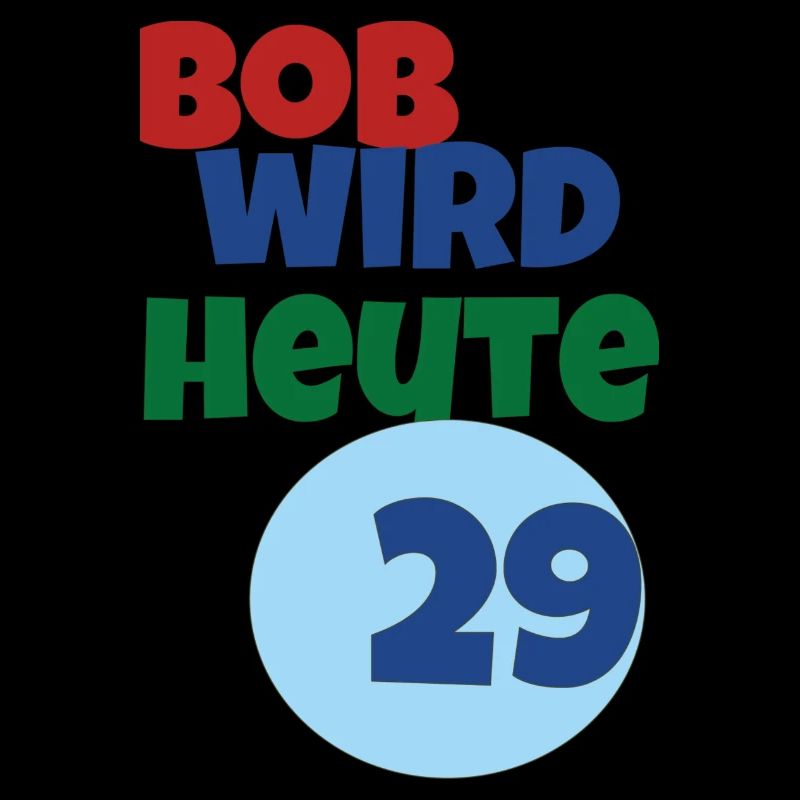 bob wird heute 29