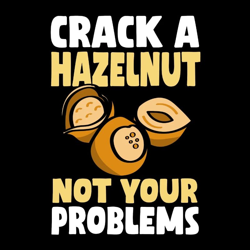 Don't crack a hazelnut your problems
