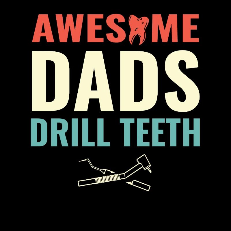 Awesome Dads Drill Teeth Dentist Dental Dentistry