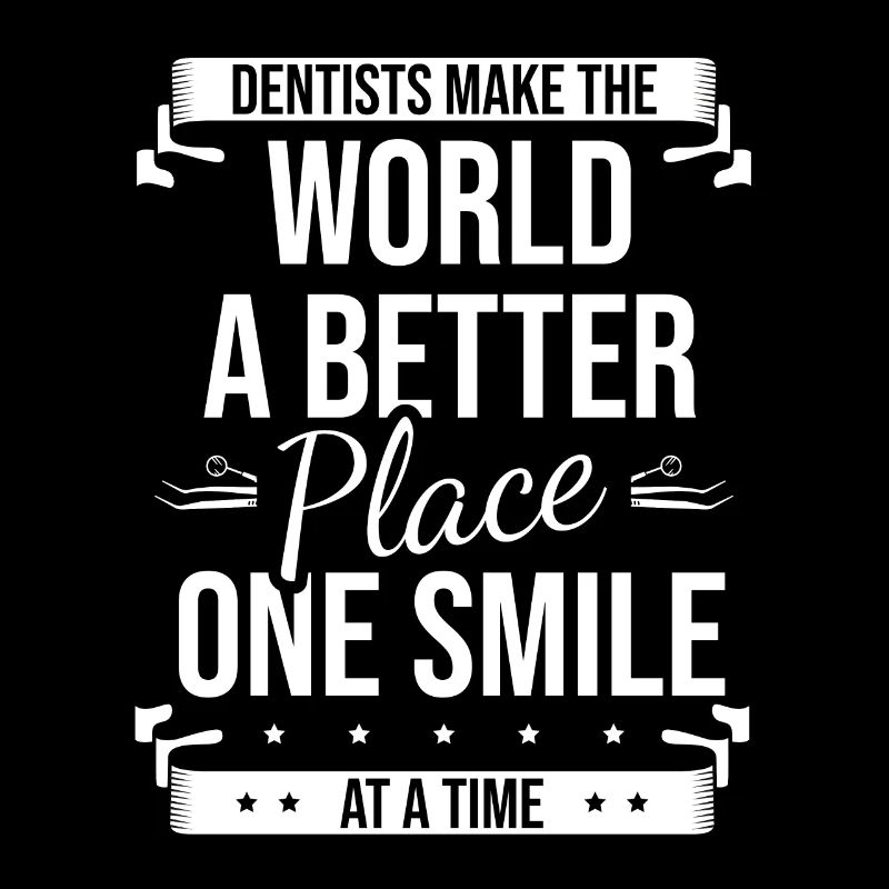Dentists Make The World A Better Place One Smile A