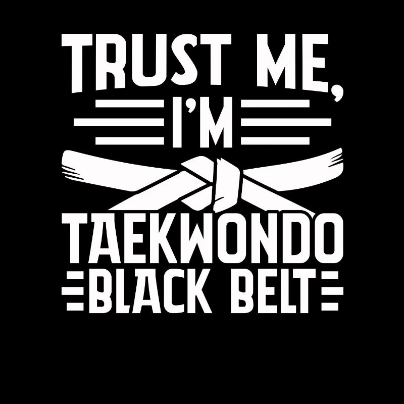 Glaub mir, ich bin ein Taekwondo-Schwarzgurt
